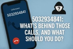 5032934841: What’s Behind Those Calls, And What Should You Do?