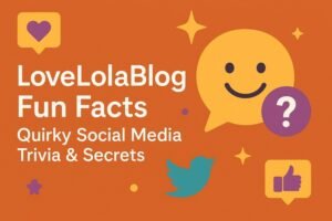 LoveLolaBlog Fun Facts Quirky Bits You Probably Didn’t Know