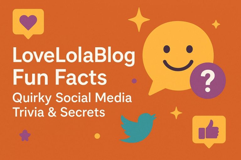 LoveLolaBlog Fun Facts: Quirky Bits You Probably Didn’t Know