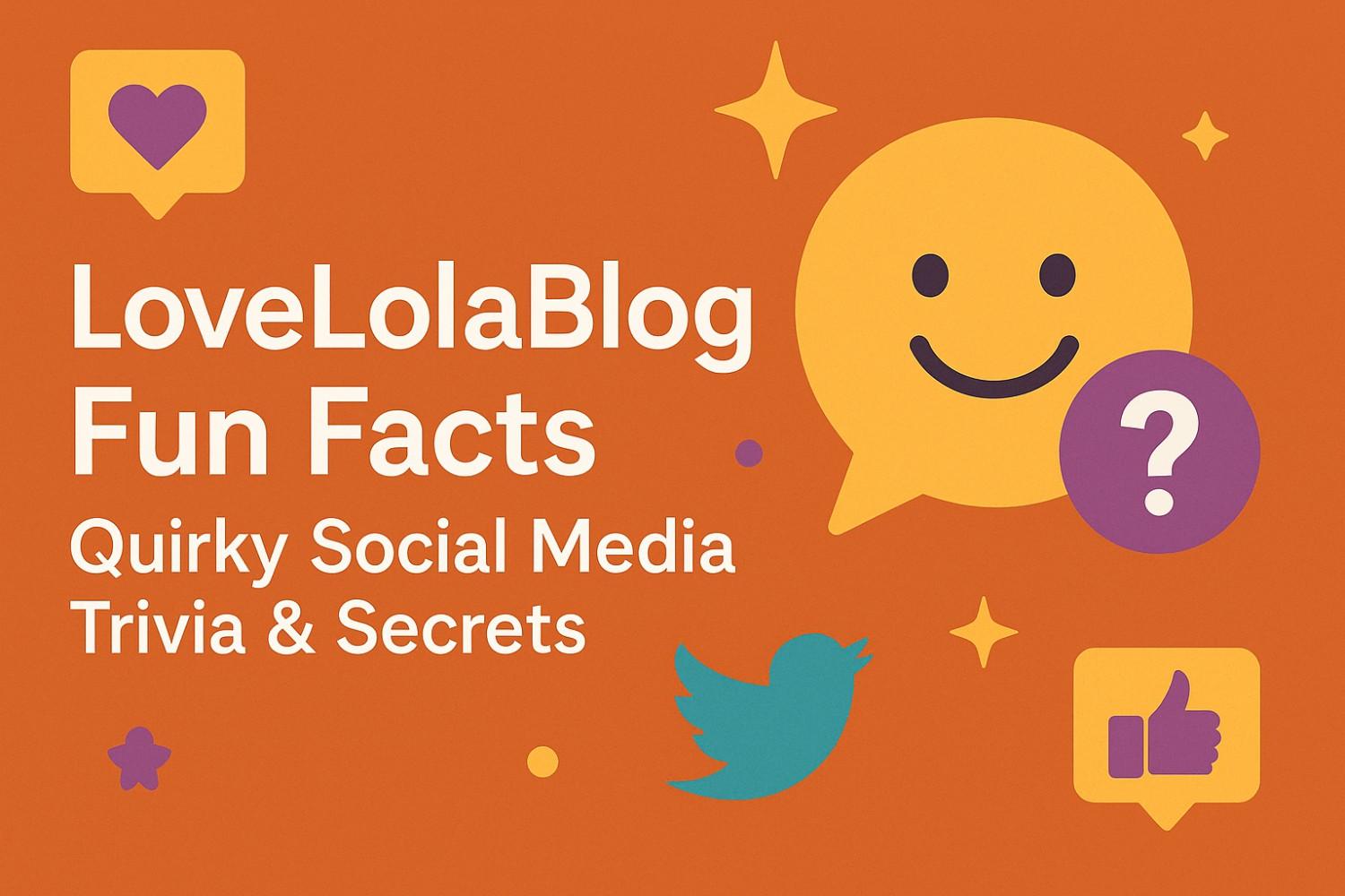 LoveLolaBlog Fun Facts Quirky Bits You Probably Didn’t Know
