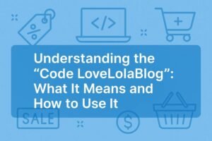Understanding the “Code LoveLolaBlog”: What It Means and How to Use It