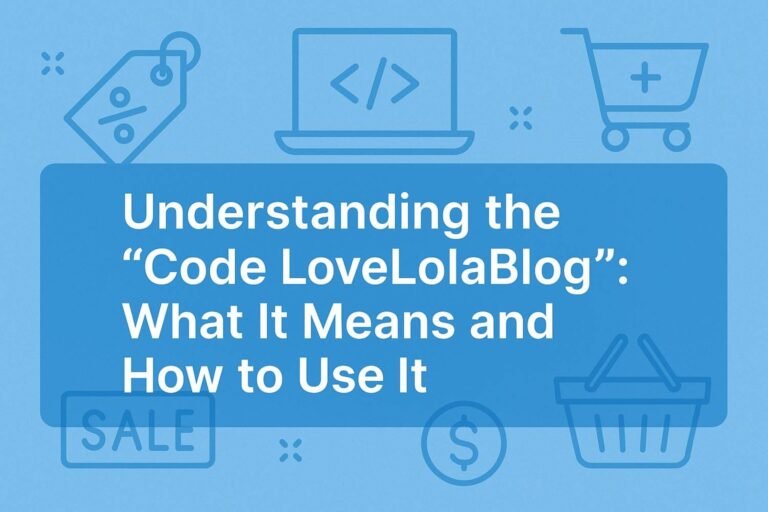 Understanding The “Code LoveLolaBlog” What It Means And How To Use It